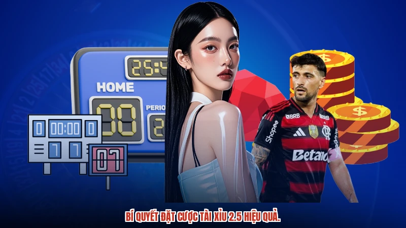 Bí quyết đặt cược tài xỉu 2.5 hiệu quả.