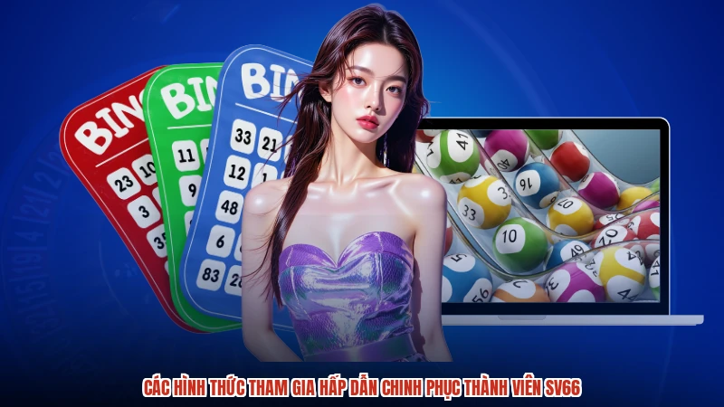 Các hình thức tham gia hấp dẫn chinh phục thành viên SV66