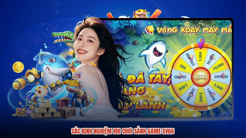 Các kinh nghiệm khi chơi sảnh game SV66