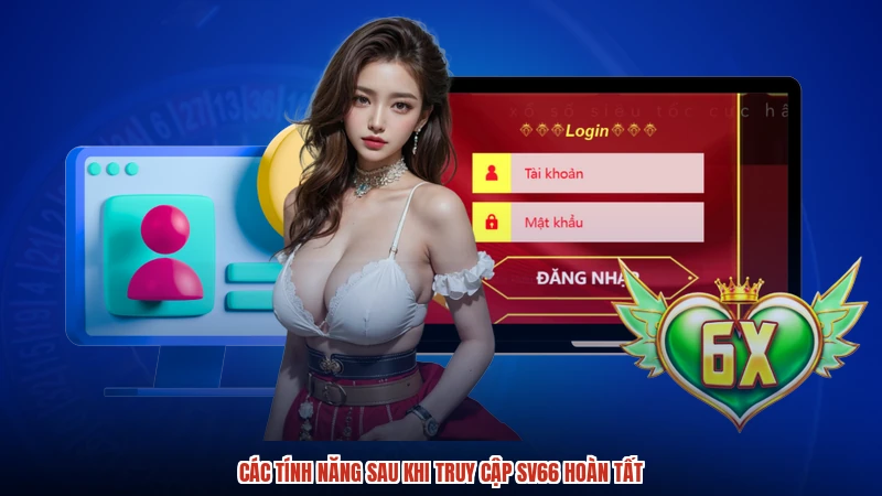 Các tính năng sau khi truy cập SV66 hoàn tất