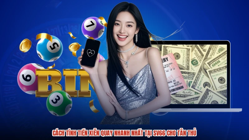 Cách Tính Tiền Xiên Quay Nhanh Nhất Tại SV66 Cho Tân Thủ