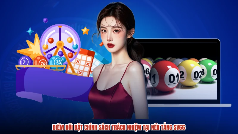 Điểm nổi bật chính sách trách nhiệm tại nền tảng SV66