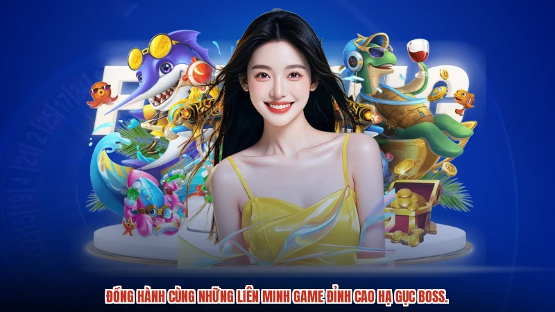 Đồng hành cùng những liên minh game đỉnh cao hạ gục boss.