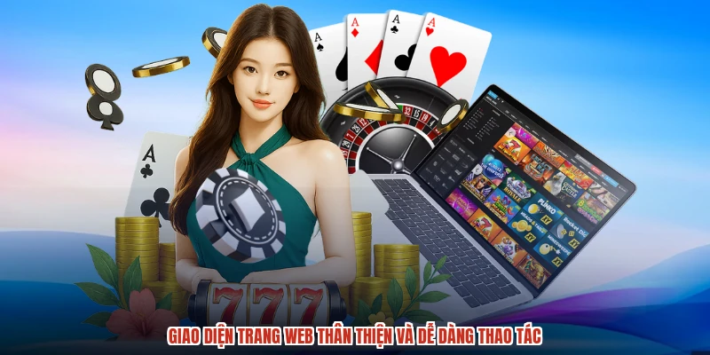 Giao diện trang web thân thiện và dễ dàng thao tác