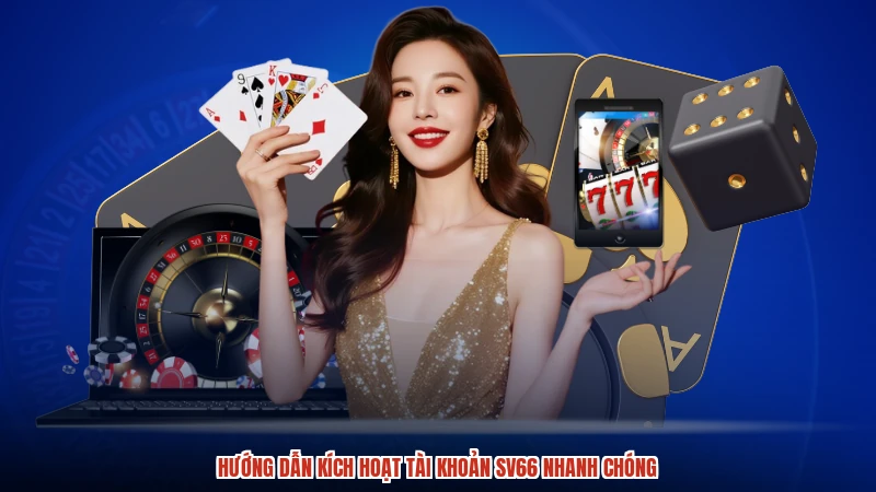 Hướng dẫn kích hoạt tài khoản SV66 nhanh chóng