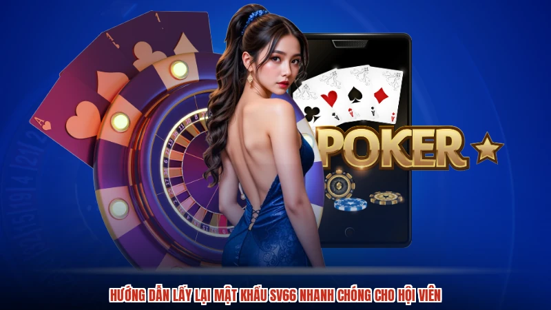 Hướng Dẫn Lấy Lại Mật Khẩu SV66 Nhanh Chóng Cho Hội Viên