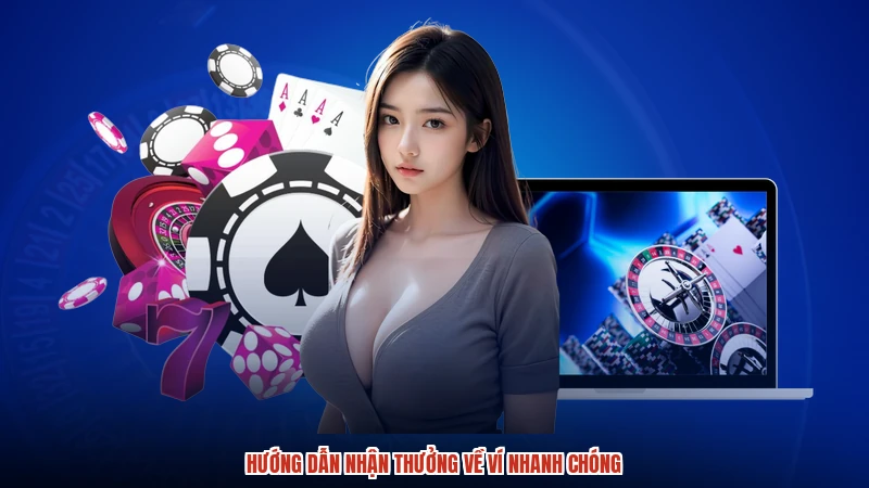 Hướng dẫn nhận thưởng về ví nhanh chóng