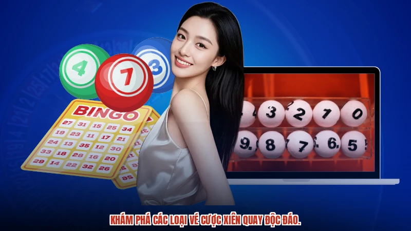 Khám phá các loại vé cược xiên quay độc đáo.