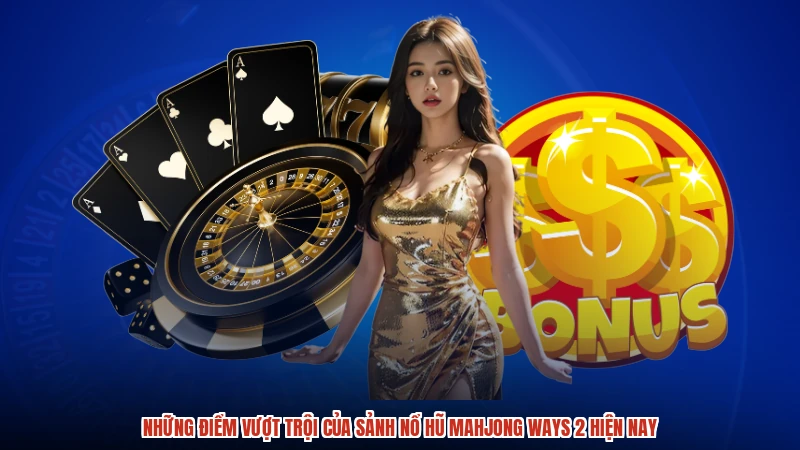 Những điểm vượt trội của sảnh nổ hũ mahjong ways 2 hiện nay