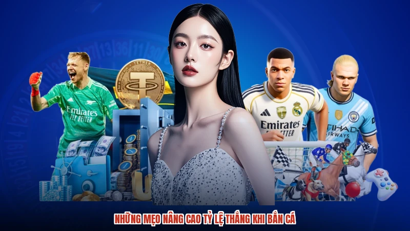 Những mẹo nâng cao tỷ lệ thắng khi bắn cá