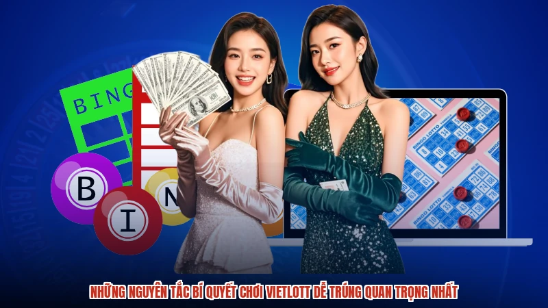 Những nguyên tắc bí quyết chơi vietlott dễ trúng quan trọng nhất
