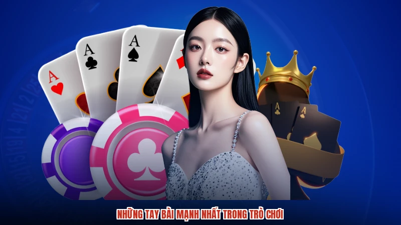 Những tay bài mạnh nhất trong trò chơi