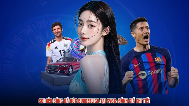 Soi Kèo Bóng Đá Đức Bundesliga Tại SV66: Đánh Giá Chi Tiết