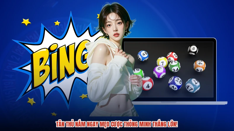 Tân thủ nắm ngay mẹo cược thông minh thắng lớn