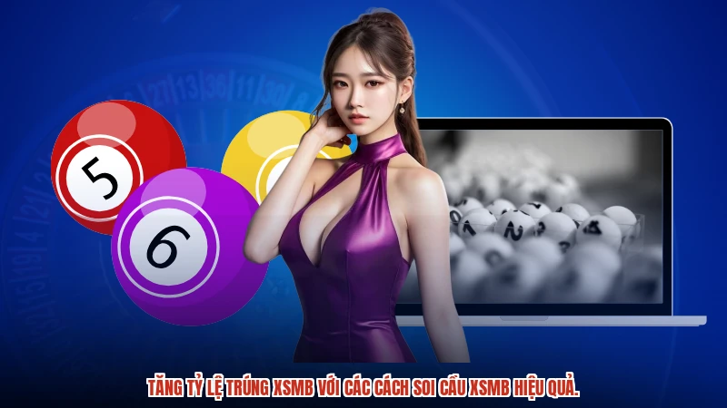 Tăng tỷ lệ trúng XSMB với các cách soi cầu XSMB hiệu quả.