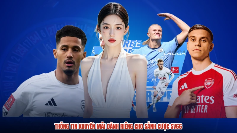 Thông tin khuyến mãi dành riêng cho sảnh cược SV66